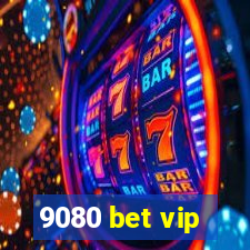 9080 bet vip